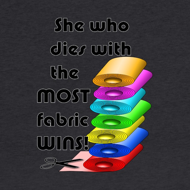 She who dies with the most fabric wins! by BonniePhantasm